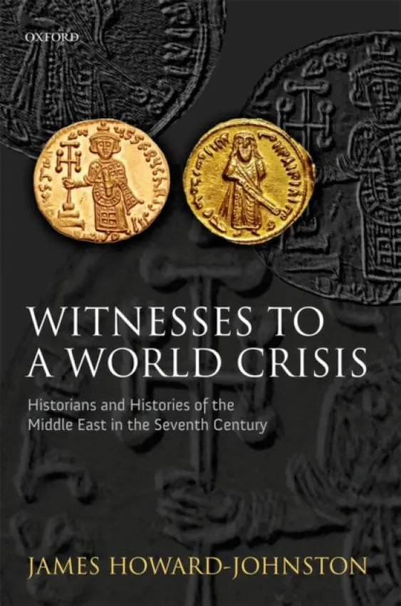 Witnesses to a World Crisis - Howard-Johnston, James (Fellow of Corpus Christi College, Oxford)