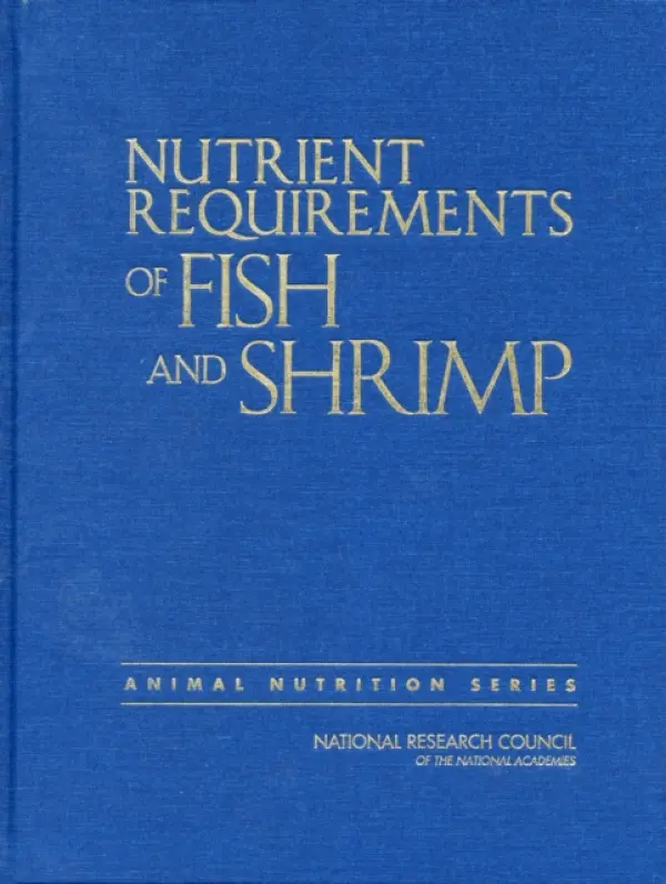 Nutrient Requirements of Fish and Shrimp - National Research Council a Division on Earth and Life Studies a Board on Agriculture and Natural Resources a Committee on the Nutrient Requirements of Fish and Shrimp