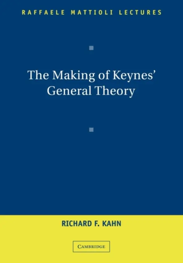 Making of Keynes' General Theory - Kahn, Richard F.