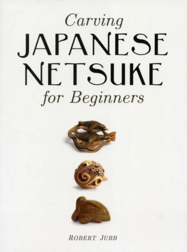 Carving Japanese Netsuke for Beginners - Jubb, R