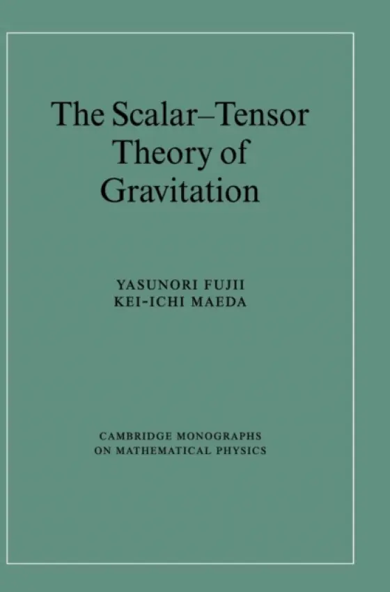 Scalar-Tensor Theory of Gravitation - Fujii, Yasunori (Nihon University, Tokyo) a Maeda, Kei-ichi (Waseda University, Japan)