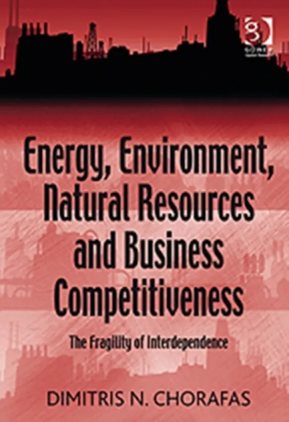 Energy, Environment, Natural Resources and Business Competitiveness - Chorafas, Dimitris N.