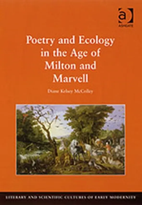 Poetry and Ecology in the Age of Milton and Marvell - McColley, Diane Kelsey