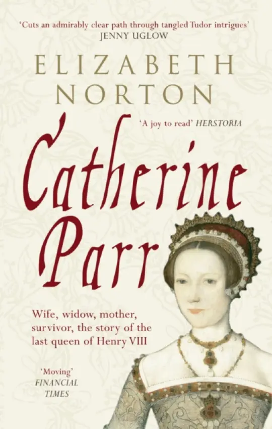Catherine Parr - Elizabeth Norton