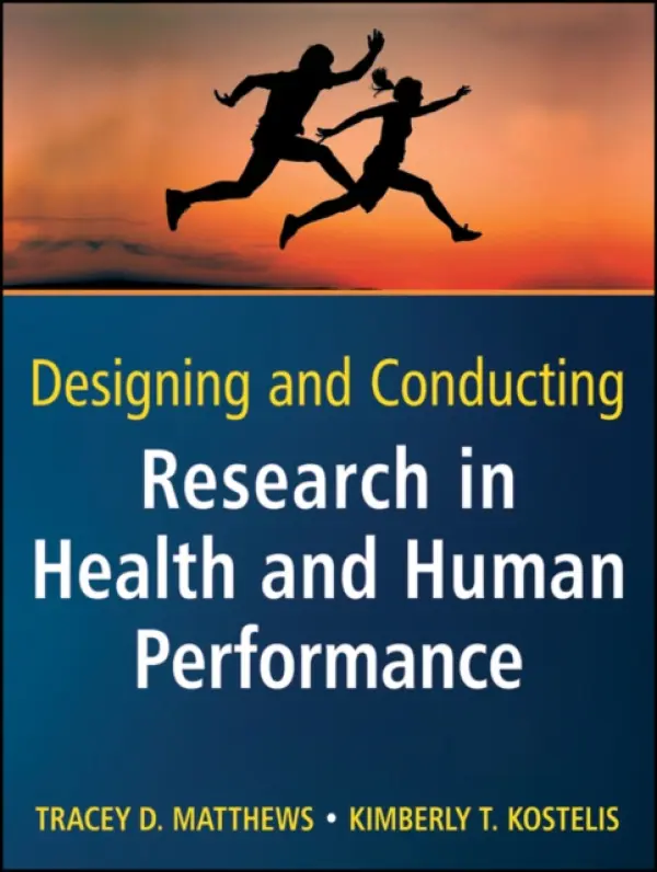 Designing and Conducting Research in Health and Human Performance - Matthews, Tracey D. a Kostelis, Kimberly T.