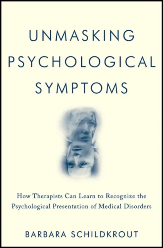 Unmasking Psychological Symptoms - Schildkrout, Barbara (Harvard Medical School)