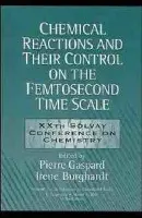 Chemical Reactions and Their Control on the Femtosecond Time Scale