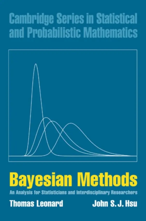 Bayesian Methods - Leonard, Thomas (University of Edinburgh) a Hsu, John S. J. (University of California, Santa Barbara)