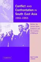 Conflict and Confrontation in South East Asia, 1961-1965 - Jones, Matthew (Royal Holloway, University of London)