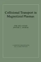 Collisional Transport in Magnetized Plasmas - Helander, Per (United Kingdom Atomic Energy Authority) a Sigmar, Dieter J. (Massachusetts Institute of Technology)