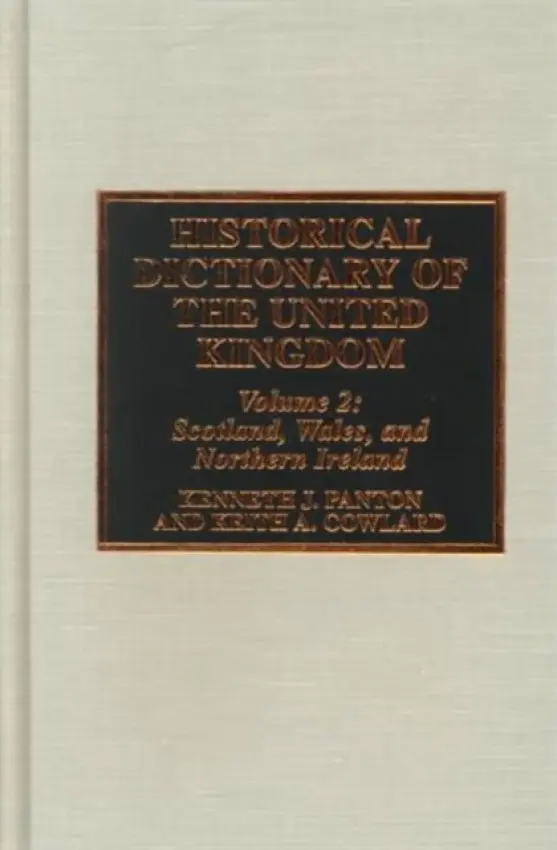 Historical Dictionary of the United Kingdom - Panton, James a Cowlard, Keith A.
