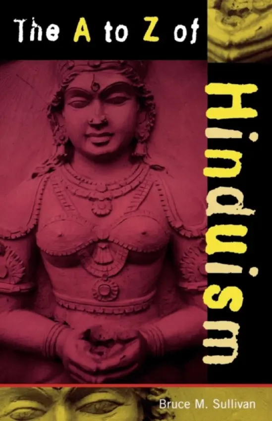 A to Z of Hinduism - Sullivan, Bruce M.