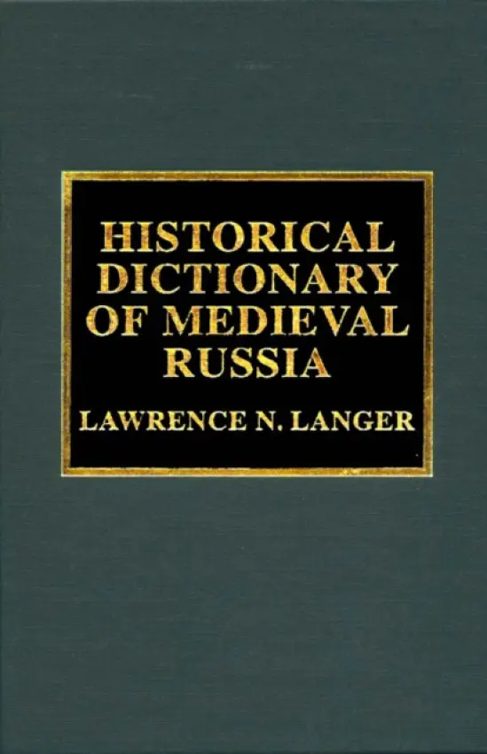 Historical Dictionary of Medieval Russia - Langer, Lawrence N.