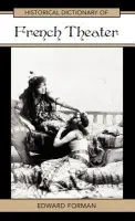 Historical Dictionary of French Theater - Forman, Edward