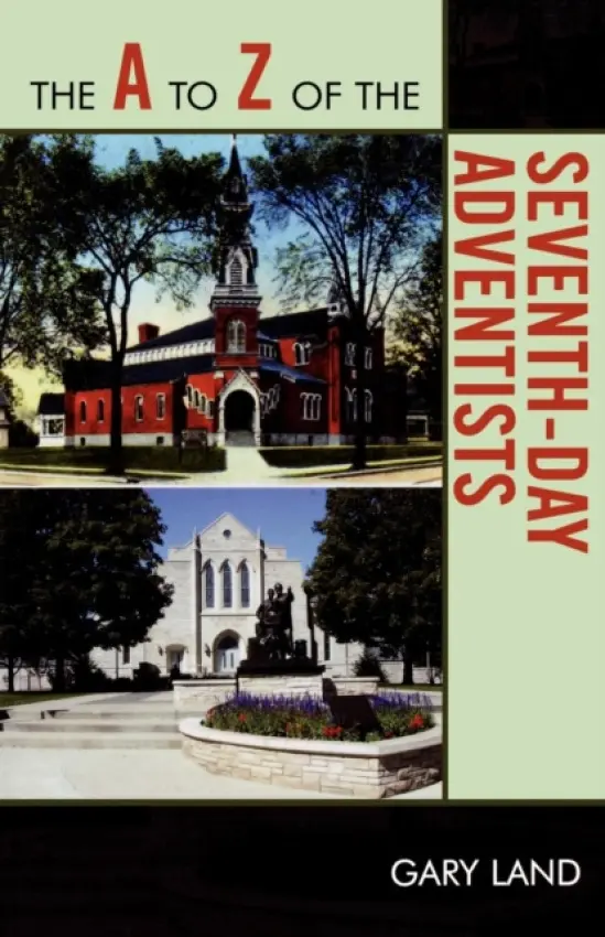 A to Z of the Seventh-Day Adventists - Land, Gary