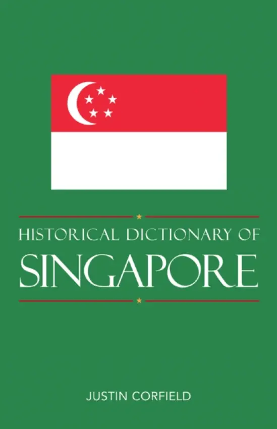 Historical Dictionary of Singapore - Corfield, Justin