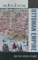 A to Z of the Ottoman Empire - Somel, Selcuk Aksin