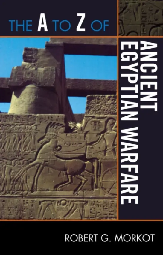 A to Z of Ancient Egyptian Warfare - Morkot, Robert G.