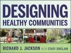 Designing Healthy Communities - Jackson, Richard J.