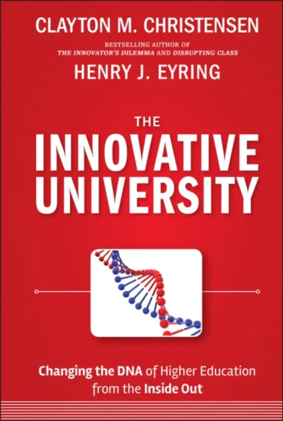 Innovative University - Christensen, Clayton M. (Harvard Business School) a Eyring, Henry J. (BYU-Idaho)