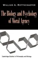 Biology and Psychology of Moral Agency - Rottschaefer, William Andrew (Lewis and Clark College, Portland)