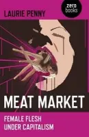 Meat Market - Female flesh under capitalism - Penny, Laurie