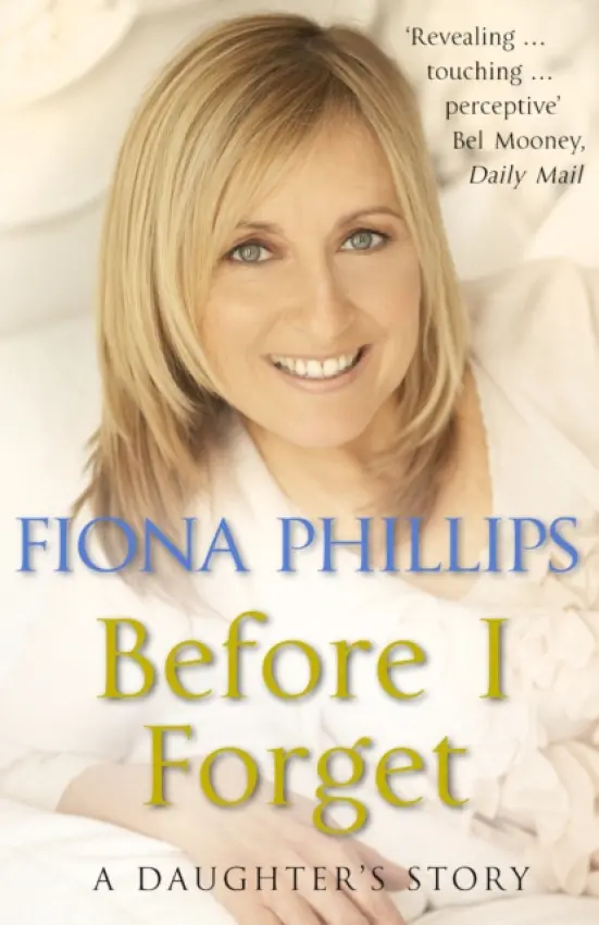Before I Forget - Phillips, Fiona