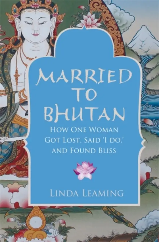 Married to Bhutan - Leaming, Linda