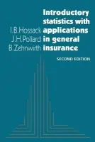 Introductory Statistics with Applications in General Insurance - Hossack, I. B. a Pollard, J. H. (Macquarie University, Sydney) a Zehnwirth, B. (Macquarie University, Sydney)