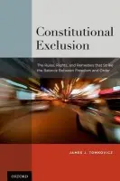 Constitutional Exclusion - Tomkovicz, James J. (Edward F. Howrey Chair, Edward F. Howrey Chair, University of Iowa College of Law)