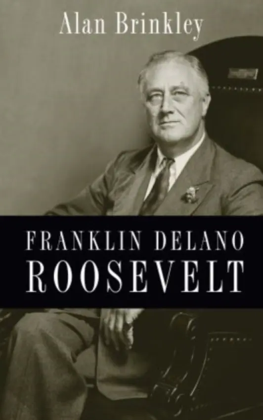 Franklin Delano Roosevelt - Brinkley, Alan (Allan Nevins Professor of History, Allan Nevins Professor of History, Columbia University, New York)