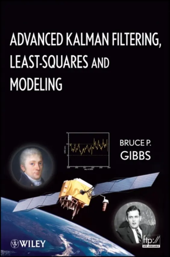 Advanced Kalman Filtering, Least-Squares and Modeling - Gibbs, Bruce P.