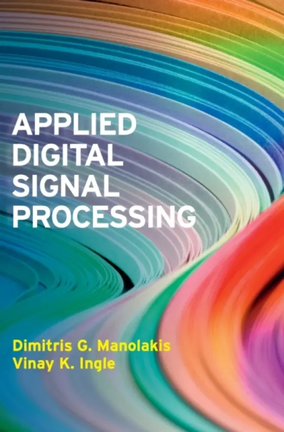 Applied Digital Signal Processing - Manolakis, Dimitris G. (Massachusetts Institute of Technology) a Ingle, Vinay K. (Northeastern University, Boston)