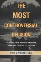 Most Controversial Decision - Miscamble, Wilson D. (University of Notre Dame, Indiana)