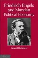 Friedrich Engels and Marxian Political Economy - Hollander, Samuel (University of Toronto)