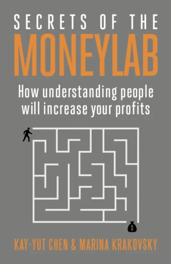 Secrets of the Moneylab - Chen, Kay-Yut a Krakovsky, Marina