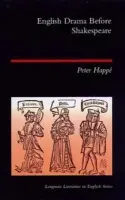 English Drama Before Shakespeare - Happe, Peter