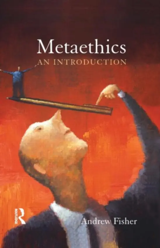 Metaethics - Fisher, Andrew (University of Nottingham, UK)