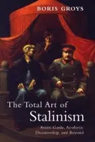 Total Art of Stalinism - Groys, Boris