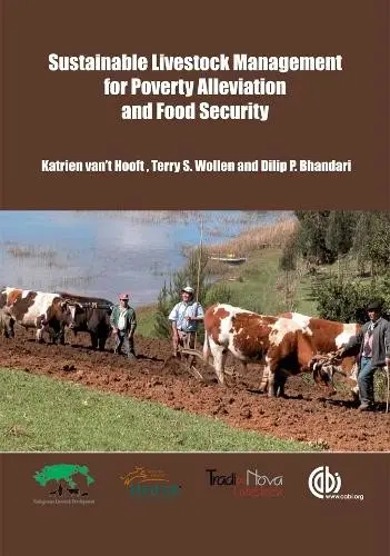 Sustainable Livestock Management For Poverty Alleviation and Food Security - van't Hooft, Katrien (ETC Foundation, The Netherlands) a Wollen, Terry (Formerly, Livestock Advocacy, Heifer International, USA) a Bhandari, Dilip (Heifer International, USA)