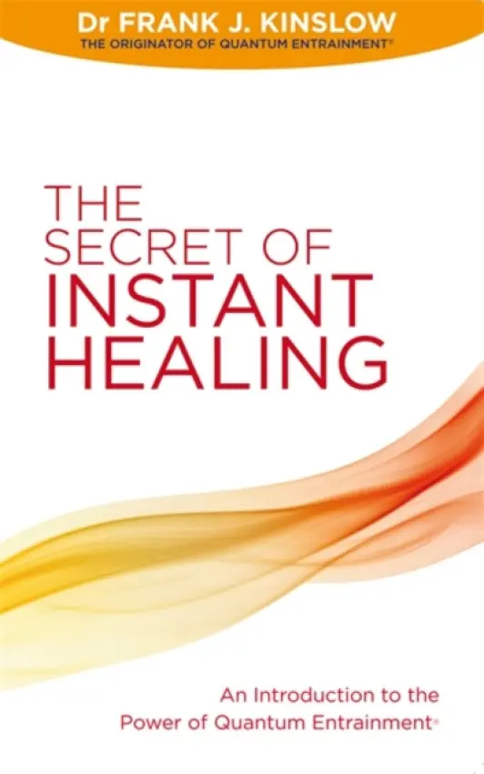 Secret of Instant Healing - Kinslow, Dr Frank J.