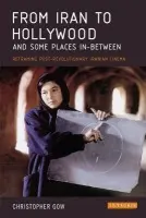 From Iran to Hollywood and Some Places In-Between - Gow, Christopher
