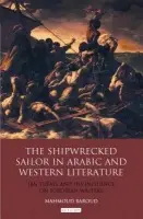 Shipwrecked Sailor in Arabic and Western Literature - Baroud, Mahmoud