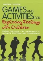 Games and Activities for Exploring Feelings with Children - Rogers, Vanessa