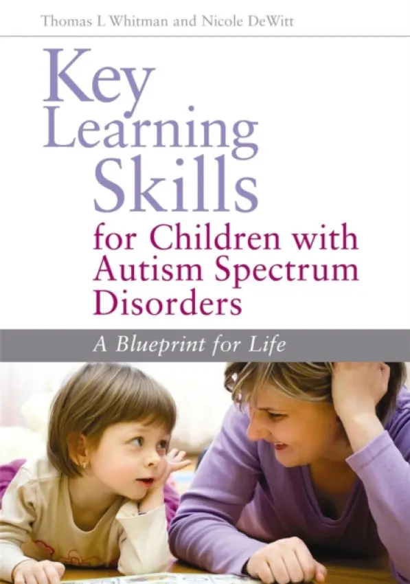 Key Learning Skills for Children with Autism Spectrum Disorders - DeWitt, Nicole a Whitman, Thomas L.