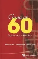 China At 60: Global-local Interactions