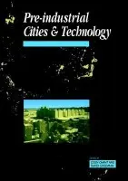 Pre-Industrial Cities and Technology - Chant, Colin a Goodman, David