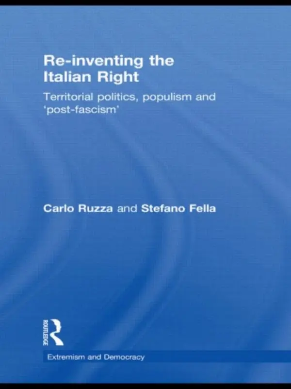 Re-inventing the Italian Right - Fella, Stefano (University of Genoa, Italy) a Ruzza, Carlo (Universita di Trento, Italy)