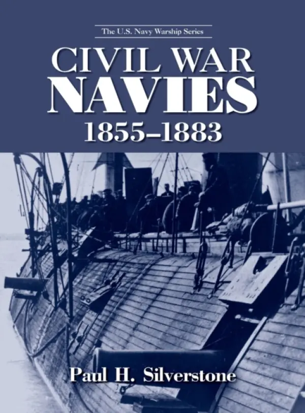 Civil War Navies, 1855-1883 - Silverstone, Paul