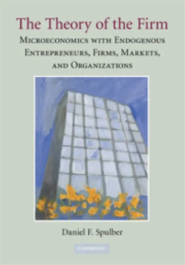 Theory of the Firm - Spulber, Daniel F. (Northwestern University, Illinois)